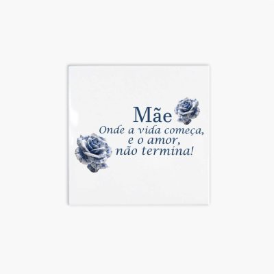 Azulejo personalizado 15x15cm - Mãe onde a vida começa e o amor não termina